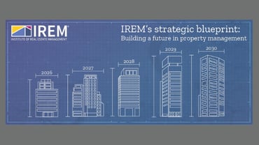 IREM® strategic plan 2026+: Your blueprint for real estate excellence